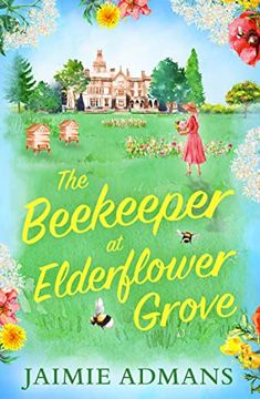 portada The Beekeeper at Elderflower Grove: A Gorgeously Uplifting Romance and Feel-Good Summer Read for 2022! (en Inglés)
