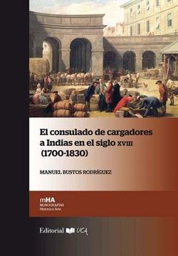 portada El Consulado de Cargadores a Indias en el Siglo Xviii (1700-1830) (in Spanish)