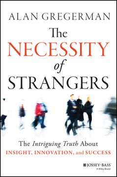 portada The Necessity Of Strangers: The Intriguing Truth About Insight, Innovation, And Success (en Inglés)