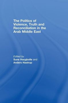 portada The Politics of Violence, Truth and Reconciliation in the Arab Middle East (en Inglés)