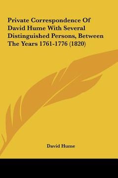 portada private correspondence of david hume with several distinguisprivate correspondence of david hume with several distinguished persons, between the years (en Inglés)