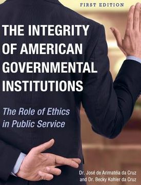 portada The Integrity of American Governmental Institutions (en Inglés)