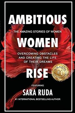 portada Ambitious Women Rise: The Amazing Stories of Women Overcoming Obstacles and Creating the Life of Their Dreams (in English)