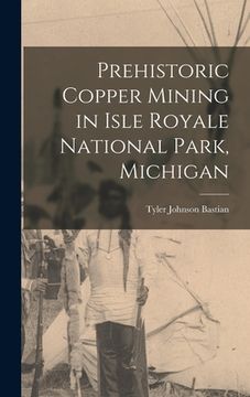 portada Prehistoric Copper Mining in Isle Royale National Park, Michigan