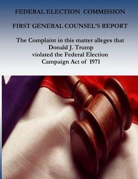 portada Federal Election Commission: First General Counsel's Report (en Inglés)