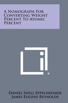 portada A Nomograph for Converting Weight Percent to Atomic Percent