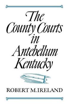 portada The County Courts in Antebellum Kentucky (in English)