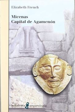 portada Micenas: Capital de Agamenon (Arqueologia (Bellaterra))