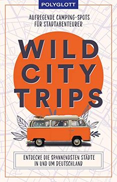 portada Wild City Trips: Aufregende Camping-Spots für Stadtabenteurer (en Alemán)