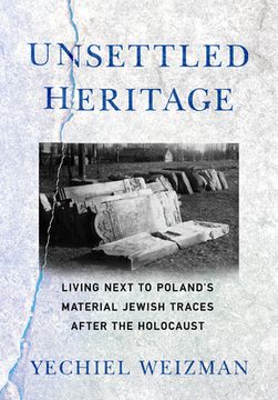 portada Unsettled Heritage: Living Next to Poland's Material Jewish Traces After the Holocaust (en Inglés)