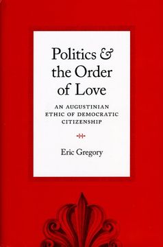portada Politics and the Order of Love: An Augustinian Ethic of Democratic Citizenship (in English)