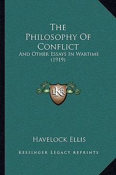 portada the philosophy of conflict the philosophy of conflict: and other essays in wartime (1919) and other essays in wartime (1919) (en Inglés)