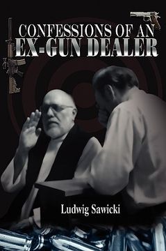 portada confessions of an ex-gun dealer (in English)