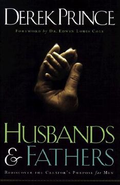 portada Husbands and Fathers: Rediscover the Creator' S Purpose for men (en Inglés)