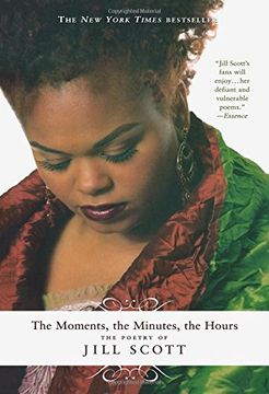 portada The Moments, the Minutes, the Hours: The Poetry of Jill Scott (en Inglés)