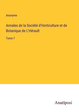 portada Annales de la Société d'Horticulture et de Botanique de L'Hérault: Tome 7 (en Francés)
