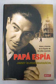 portada Papá espía: amor y traición en la España de los años cuarenta