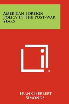 portada american foreign policy in the post-war years (in English)