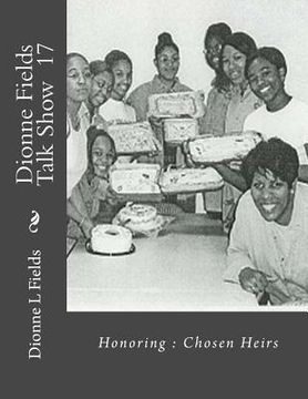 portada Dionne Fields Talk Show 17: Honoring: Chosen Heirs (en Inglés)