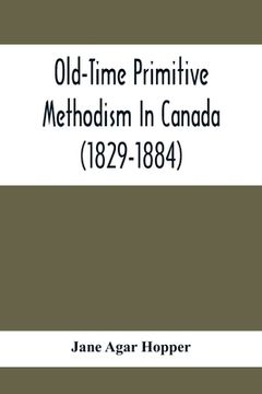 portada Old-Time Primitive Methodism In Canada (1829-1884) (en Inglés)