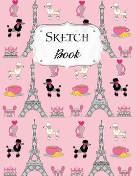 portada Sketch Book: Paris Sketchbook Scetchpad for Drawing or Doodling Notebook Pad for Creative Artists #8 Pink (en Inglés)