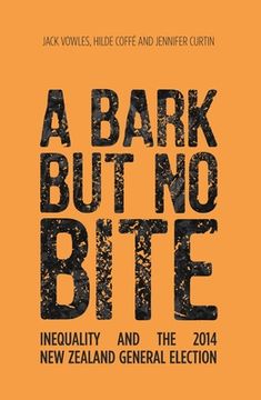 portada A Bark But No Bite: Inequality and the 2014 New Zealand General Election (en Inglés)
