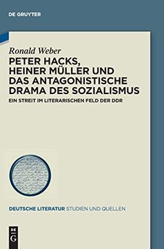 portada Peter Hacks, Heiner Müller und das Antagonistische Drama des Sozialismus: Ein Streit im Literarischen Feld der ddr (in German)