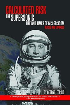 portada Calculated Risk: The Supersonic Life and Times of gus Grissom, Revised and Expanded (Aeronautics and Astronautics) (en Inglés)