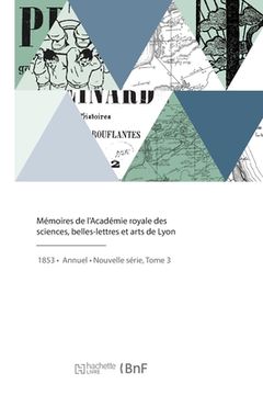 portada Mémoires de l'Académie royale des sciences, belles-lettres et arts de Lyon (en Francés)