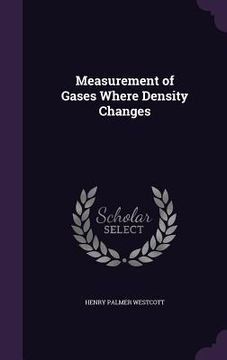 portada Measurement of Gases Where Density Changes (en Inglés)
