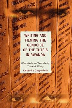 portada writing and filming the genocide of the tutsis in rwanda