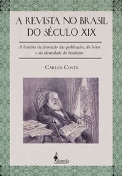 portada A Revista No Brasil Do Seculo Xix: A Historia Da Formacao Da (en Portugués)