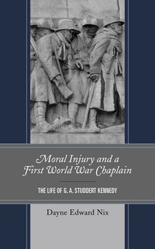 portada Moral Injury and a First World War Chaplain: The Life of G. A. Studdert Kennedy (en Inglés)
