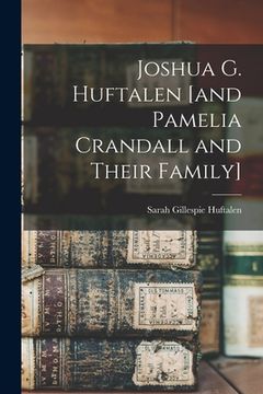 portada Joshua G. Huftalen [and Pamelia Crandall and Their Family] (in English)