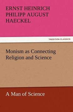 portada monism as connecting religion and science a man of science (en Inglés)