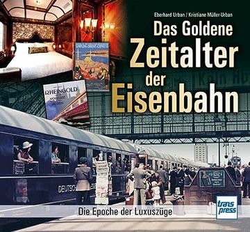 portada Das Goldene Zeitalter der Eisenbahn die Epoche der Luxuszüge (en Alemán)