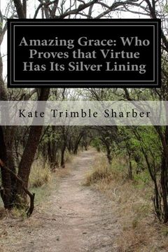 portada Amazing Grace: Who Proves That Virtue has its Silver Lining (en Inglés)