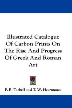 portada illustrated catalogue of carbon prints on the rise and progress of greek and roman art (en Inglés)