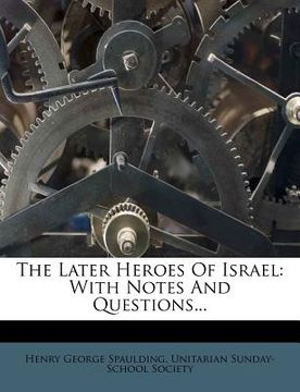 portada the later heroes of israel: with notes and questions... (en Inglés)