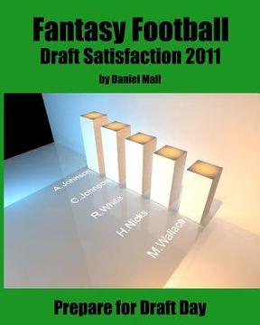 portada fantasy football draft satisfaction 2011: prepare for draft day (en Inglés)