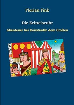 portada Die Zeitreiseuhr Abenteuer bei Konstantin dem Großen (en Alemán)