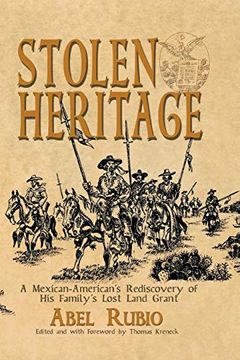 portada Stolen Heritage: A Mexican-American's Rediscovery of his Family's Lost Land Grant (in English)