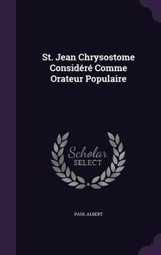 portada St. Jean Chrysostome Considéré Comme Orateur Populaire (in English)