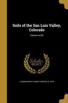 portada Soils of the San Luis Valley, Colorado; Volume no.52 (en Inglés)