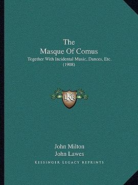 portada the masque of comus: together with incidental music, dances, etc. (1908)