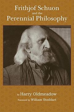 Frithjof Schuon and the Perennial Philosophy (en Inglés)
