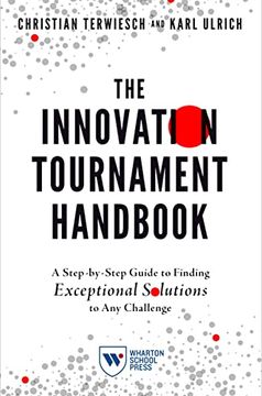 portada The Innovation Tournament Handbook: A Step-By-Step Guide to Finding Exceptional Solutions to any Challenge (in English)
