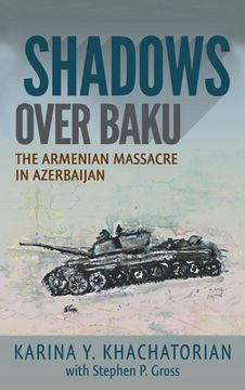 portada Shadows Over Baku: The Armenian Massacre in Azerbaijan (en Inglés)