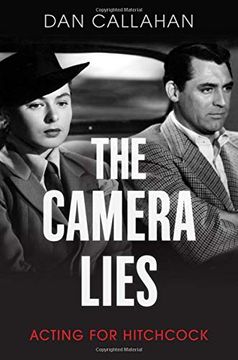 portada The Camera Lies: Acting for Hitchcock (in English)
