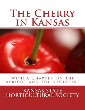portada The Cherry in Kansas: With a Chapter On the Apricot and the Nectarine (en Inglés)
